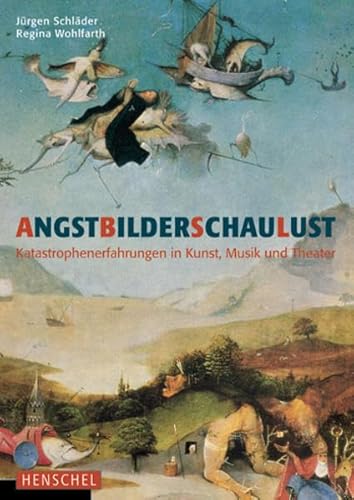 9783894875732: AngstBilderSchauLust : Katastrophenerfahrungen in Kunst, Musik und Theater. hrsg. von und Regina Wohlfarth