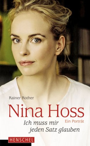 Beispielbild fr Nina Hoss - Ich muss mir jeden Satz glauben: Ein Portrt zum Verkauf von medimops