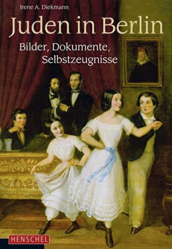 Juden in Berlin. Bilder, Dokumente, Selbstzeugnisse (Band 3) - Diekmann, Irene (Hrsg.)