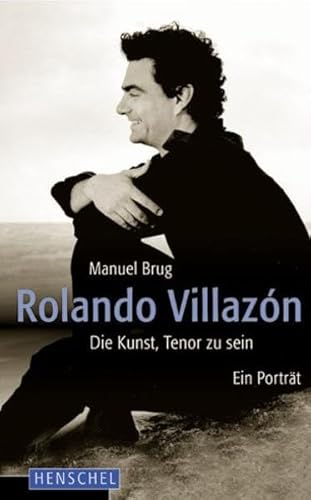 Beispielbild fr Rolando Villazn: Die Kunst, Tenor zu sein. Ein Portrt zum Verkauf von medimops