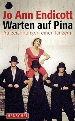 Warten auf Pina : Aufzeichnungen einer Tänzerin. - Endicott, Jo Ann