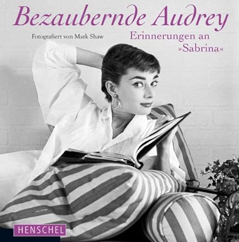 Bezaubernde Audrey. Erinnerungen an "Sabrina". Vorwort von Juliet Cuming Shaw, Einleitung von Dav...