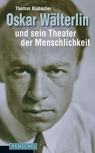 Beispielbild fr Oskar Wlterlin und sein Theater der Menschlichkeit zum Verkauf von BuchZeichen-Versandhandel