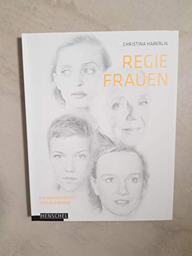 Regie-Frauen: Ein Männerberuf in Frauenhand - Christina Haberlik