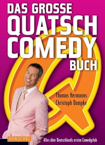 Das große QUATSCH-Comedy-Buch: Alles über Deutschlands ersten Comedy-Club - Hermanns, Thomas,Dompke, Christoph