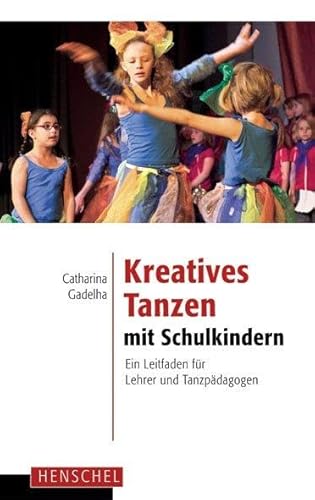 Beispielbild fr Gadelha, C: Kreatives Tanzen mit Schulkindern zum Verkauf von Einar & Bert Theaterbuchhandlung