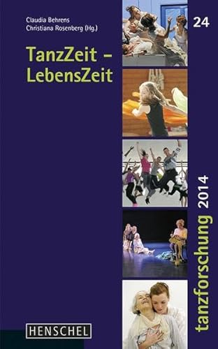 Stock image for TanzZeit - LebensZeit: Tanzforschung 2014. Band 24 for sale by Fachbuch-Versandhandel