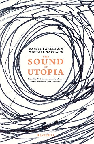 Beispielbild fr The Sound of Utopia: From the West-Eastern Divan Orchestra to the Barenboim-Said Academy zum Verkauf von WorldofBooks