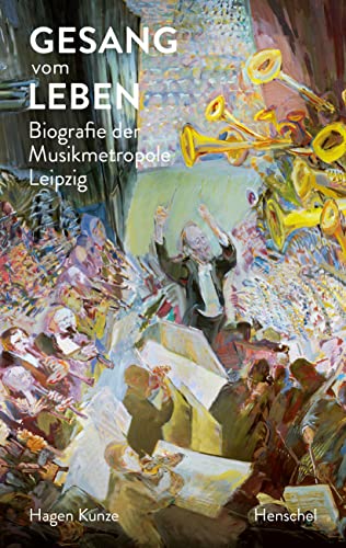9783894878115: Gesang vom Leben: Biografie der Musikmetropole Leipzig