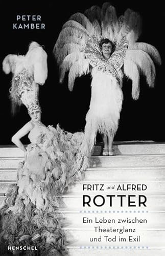 9783894878122: Fritz und Alfred Rotter: Ein Leben zwischen Theaterglanz und Tod im Exil