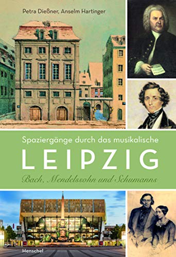 Stock image for Bach, Mendelssohn und Schumanns: Spaziergnge durch das musikalische Leipzig for sale by medimops