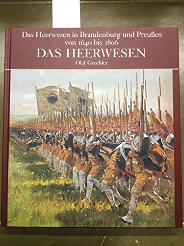 Das Heerwesen in Brandenburg und Preußen von 1640 bis 1806 Das Heerwesen