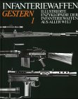 9783894880361: Infanteriewaffen gestern (1918-1945). Illustrierte Enzyklopädie der Infanteriewaffen aus aller Welt