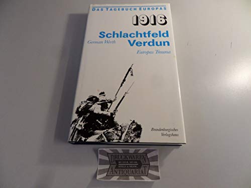 Schlachtfeld Verdun Europas Trauma / Das Tagebuch Europas 1916 - Werth German