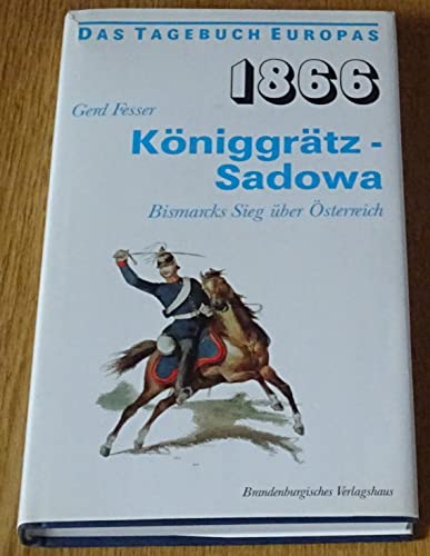 9783894880699: 1866. Kniggrtz - Sadowa. Bismarcks Sieg ber sterreich