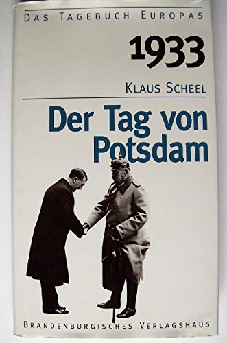 Beispielbild fr 1933 Der Tag von Potsdam Das Tagebuch Europas zum Verkauf von O+M GmbH Militr- Antiquariat