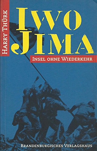 9783894881009: Iwo Jima. Insel ohne Wiederkehr