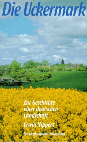 Die Uckermark. Zur Geschichte einer deutschen Landschaft - Nippert, Erwin