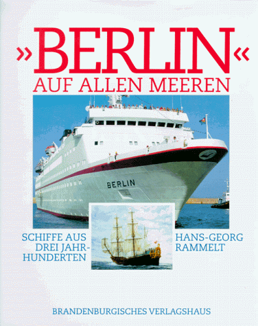 >BERLIN< auf allen Meeren. Schiffe aus drei Jahrhunderten.