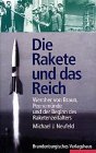 Beispielbild fr Die Rakete und das Reich Wernher von Braun, Peenemnde und der Beginn des Raketenzeitalters zum Verkauf von O+M GmbH Militr- Antiquariat