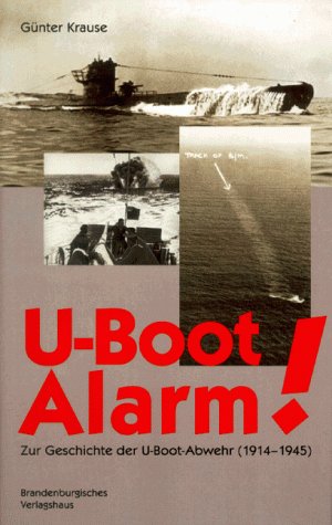 9783894881269: U-Boot-Alarm!. Zur Geschichte der U-Boot-Abwehr 1910-1945