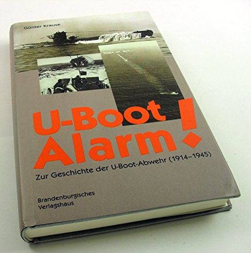 u-boot-alarm! zur geschichte der u-boot-abwehr 1914-1945