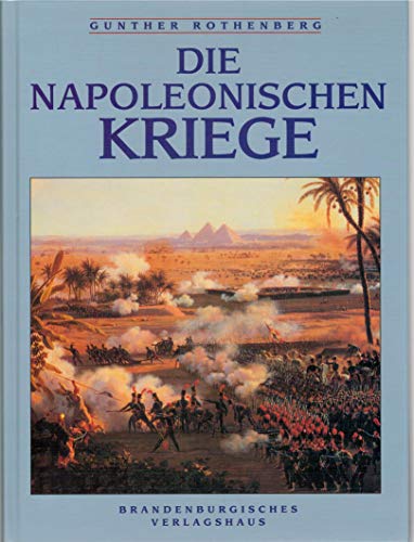 Beispielbild fr Die Napoleonischen Kriege. Aus dem Englischen von Kerstin Braun Rothenberg. zum Verkauf von Abrahamschacht-Antiquariat Schmidt