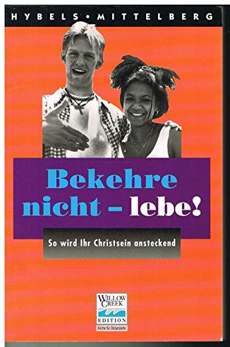 Beispielbild fr Bekehre nicht - lebe! So wird Ihr Christsein ansteckend zum Verkauf von medimops