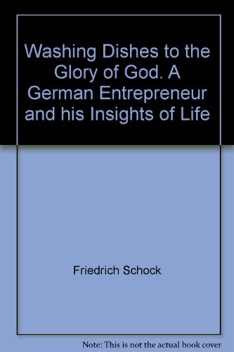 Stock image for Washing Dishes to the Glory of God. A German Entrepreneur and his Insights of Life for sale by Books From California