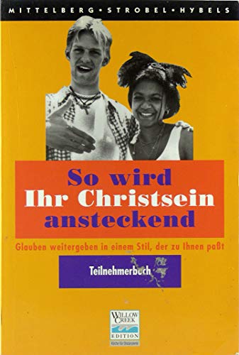 9783894901523: So wird Ihr Christsein ansteckend, Teilnehmerbuch (Kirche fr Distanzierte)