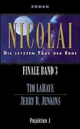 Finale. Die letzten Tage der Erde, 3. Nicolai. (9783894902179) by Tim LaHaye; Jerry B. Jenkins