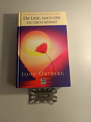 Stock image for Die Liebe, nach der du dich sehnst: Vom Kopf ins Herz - Gottes Liebe fhlen lernen for sale by Bildungsbuch