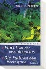 Flucht von der Insel Aquarius / Die Falle auf dem Meeresgrund. (9783894903640) by Frank E. Peretti