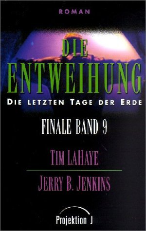 Finale - die letzten Tage der Erde Bd.9: Die Entweihung - LaHaye, Tim, Jenkins, Jerry B.