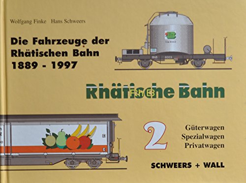 9783894941048: Die Fahrzeuge der Rhtischen Bahn 2: 1889 - 1997. Gterwagen, Spezialwagen, Privatwagen