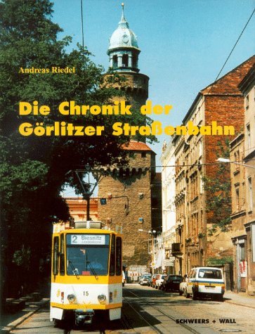 Die Chronik der Görlitzer Straßenbahn - Andreas Riedel
