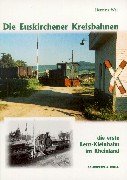 9783894941079: Die Euskirchener Kreisbahnen: Die erste Lenz-Kleinbahn im Rheinland
