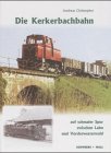 Die Kerkerbachbahn: Auf schmaler Spur zwischen Lahn und Vorderwesterwald. - Andreas Christopher