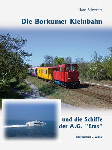 Stock image for Die Borkumer Kleinbahn und die Schiffe der A.G. Ems. for sale by GF Books, Inc.