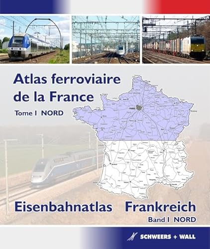 Eisenbahnatlas Frankreich. Bd 1: Nord/Atlas ferroviaire de la France. Tome 1: Nord. - Würdig, Thomas