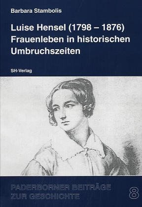 Beispielbild fr Luise Hensel (1798-1876). Frauenleben in historischen Umbruchszeiten zum Verkauf von medimops