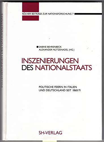 Imagen de archivo de Inszenierungen des Nationalstaats. Politische Feiern in Italien und Deutschland seit 1860/71, a la venta por modernes antiquariat f. wiss. literatur