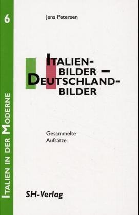 Italienbilder - Deutschlandbilder. Gesammelte Aufsätze. - Petersen, Jens