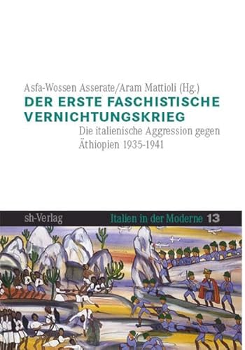 Beispielbild fr Der erste faschistische Vernichtungskrieg: Die italienische Aggression gegen thiopien 1935-1941 (Italien in der Moderne) die italienische Aggression gegen thiopien 1935 - 1941 zum Verkauf von Antiquariat Mander Quell