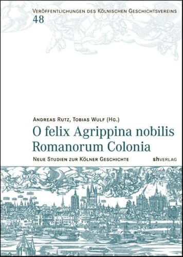 O felix Agrippina nobilis Romanorum Colonia.