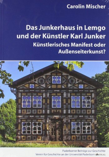 Das Junkerhaus in Lemgo und der Künstler Karl Junker - Carolin Mischer