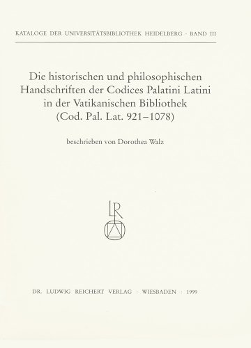 Stock image for Die historischen und philosophischen Handschriften der Codices Palatini Latini in der Vatikanischen Bibliothek: Codex Palatinus Latinus 921 bis 1078 (Kataloge der Universittsbibliothek Heidelberg) for sale by medimops