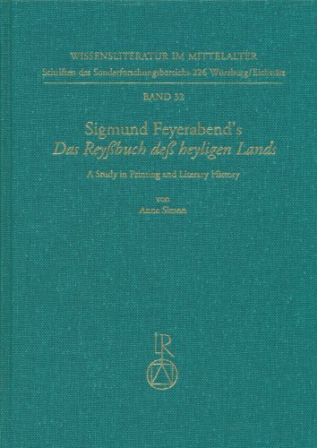 Sigmund Feyerabend's Das Reyssbuch Dess Heyligen Lands: A Study in Printing and Literary History (Wissensliteratur Im Mittelalter) (9783895000591) by Simon PH.D., Anne