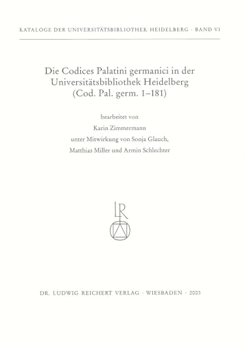 Stock image for Die Codices Palatini Germanici in Der Universitatsbibliothek Heidelberg: (Cod. Pal. Germ. 1 Bis 181) (Kataloge Der Universitatsbibliothek Heidelberg) (German Edition) [Soft Cover ] for sale by booksXpress