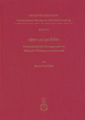 Stock image for sippe und geslehte: Verwandtschaft als Deutungsmuster im Willehalm Wolframs von Eschenbach (Imagines Medii Aevi) for sale by medimops